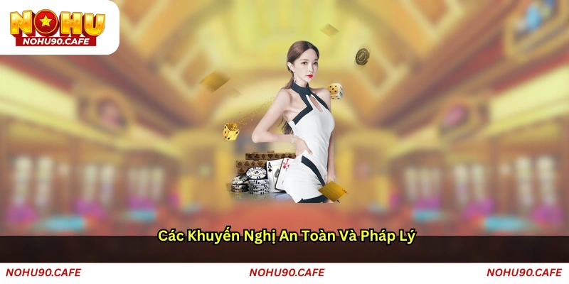 Các khuyến nghị an toàn và pháp lý