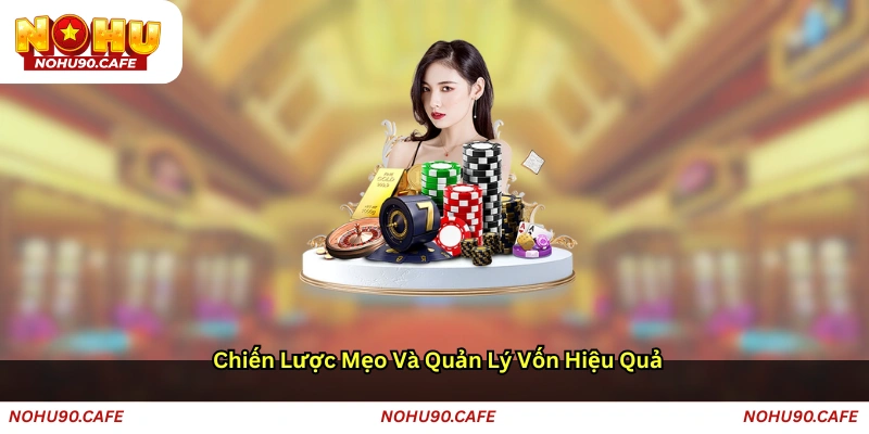 Chiến lược, mẹo và quản lý vốn hiệu quả