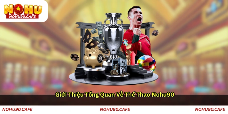 Giới thiệu tổng quan về Thể thao Nohu90