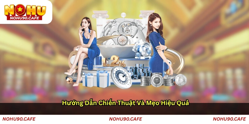 Hướng Dẫn Chiến Thuật Và Mẹo Hiệu Quả
