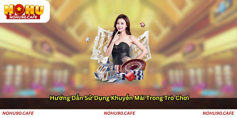 Hướng Dẫn Sử Dụng Khuyến Mãi Trong Trò Chơi